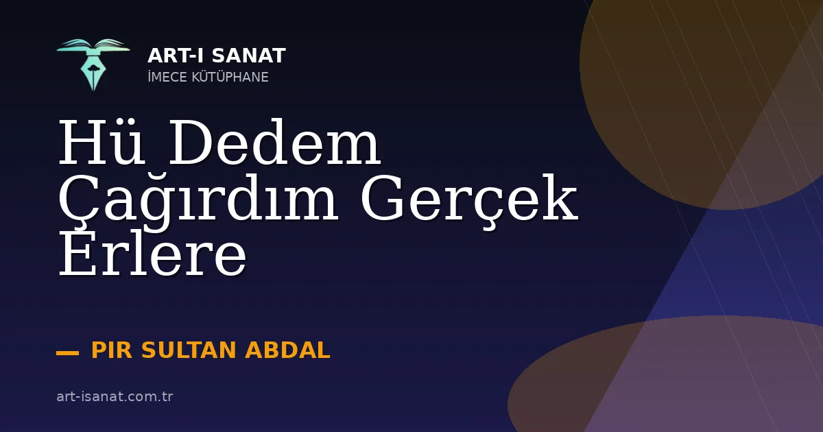Hü Dedem Çağırdım Gerçek Erlere
