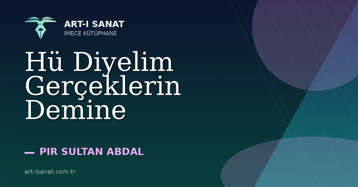 Hü Diyelim Gerçeklerin Demine