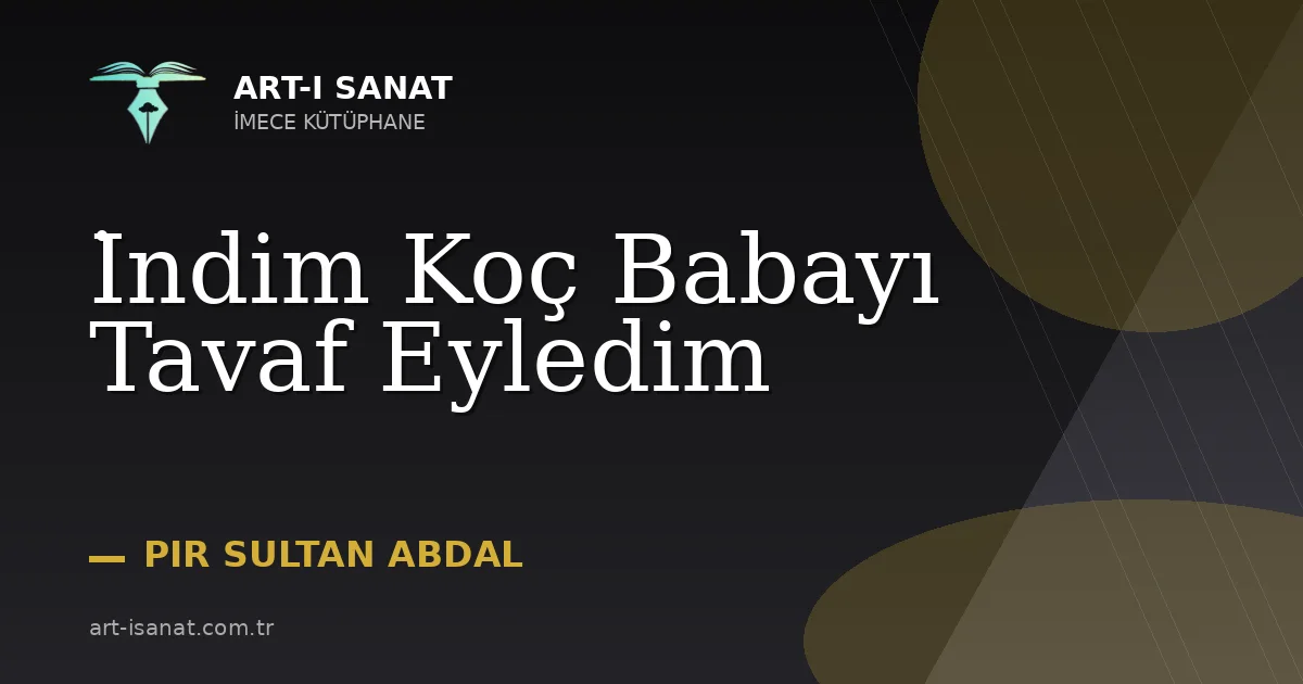 İndim Koç Babayı Tavaf Eyledim