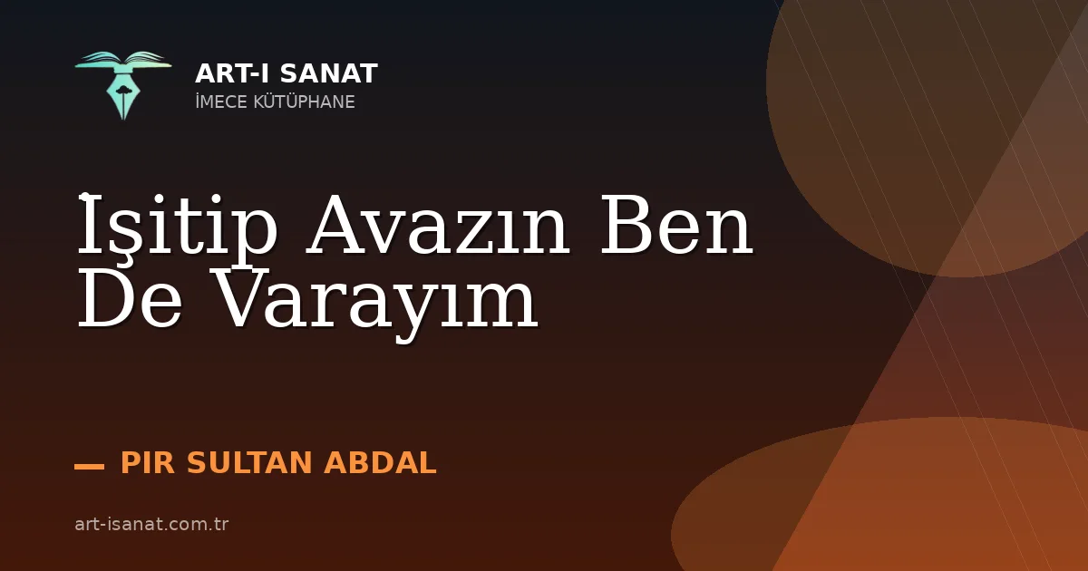 İşitip Avazın Ben De Varayım