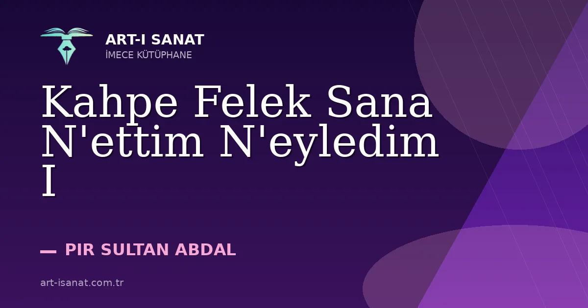 Kahpe Felek Sana N'ettim N'eyledim I