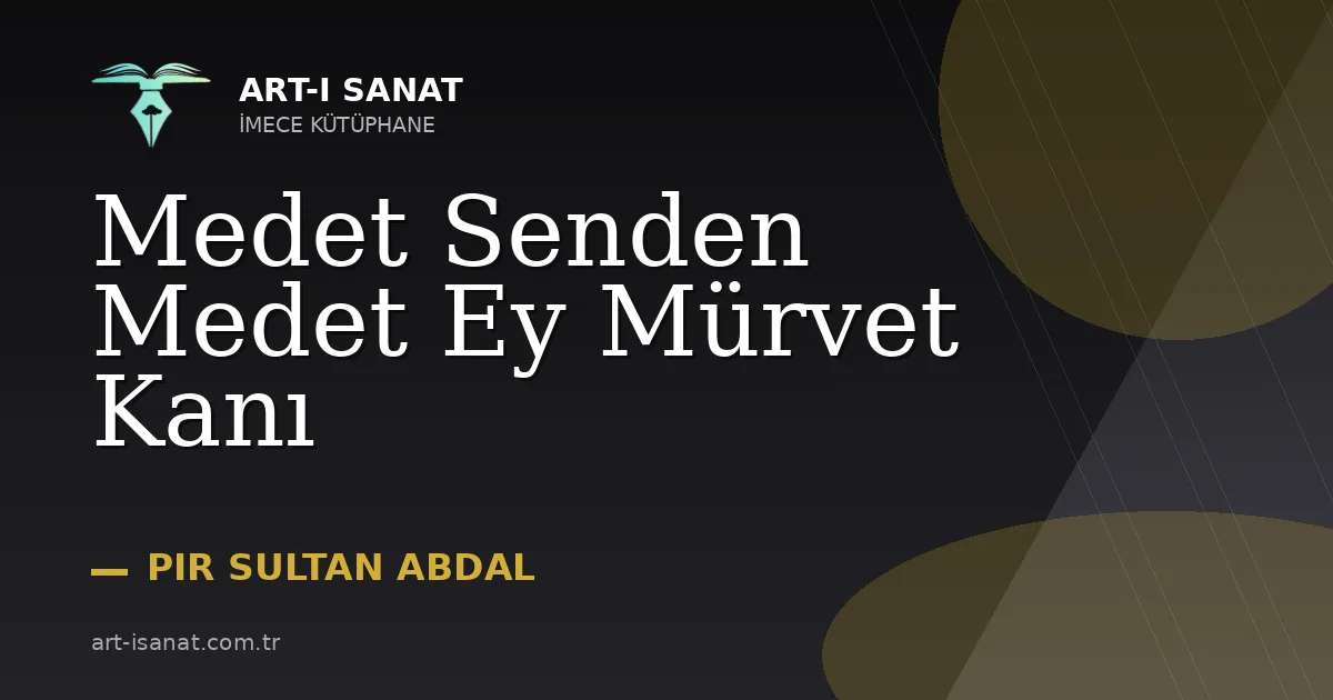 Medet Senden Medet Ey Mürvet Kanı