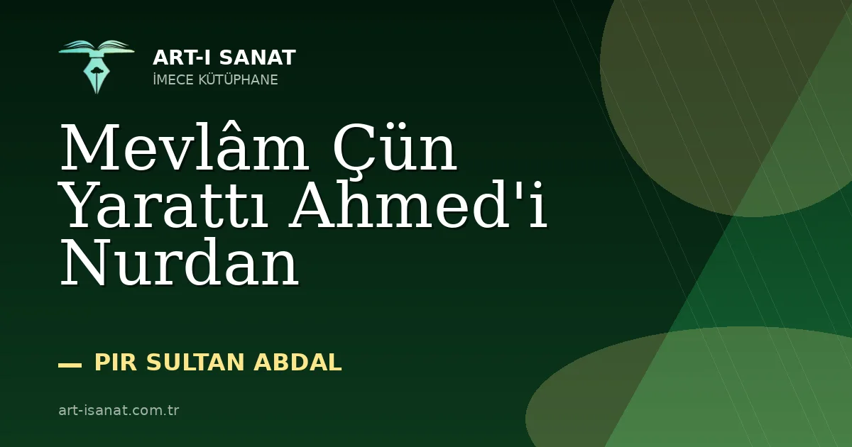 Mevlâm Çün Yarattı Ahmed'i Nurdan