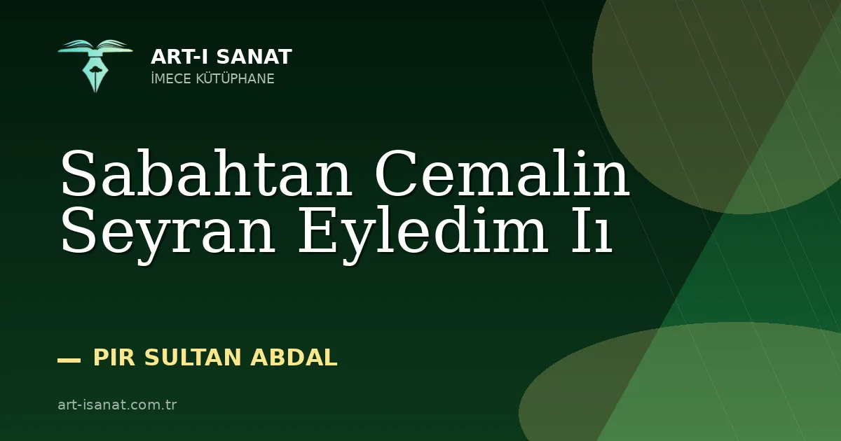 Sabahtan Cemalin Seyran Eyledim Iı