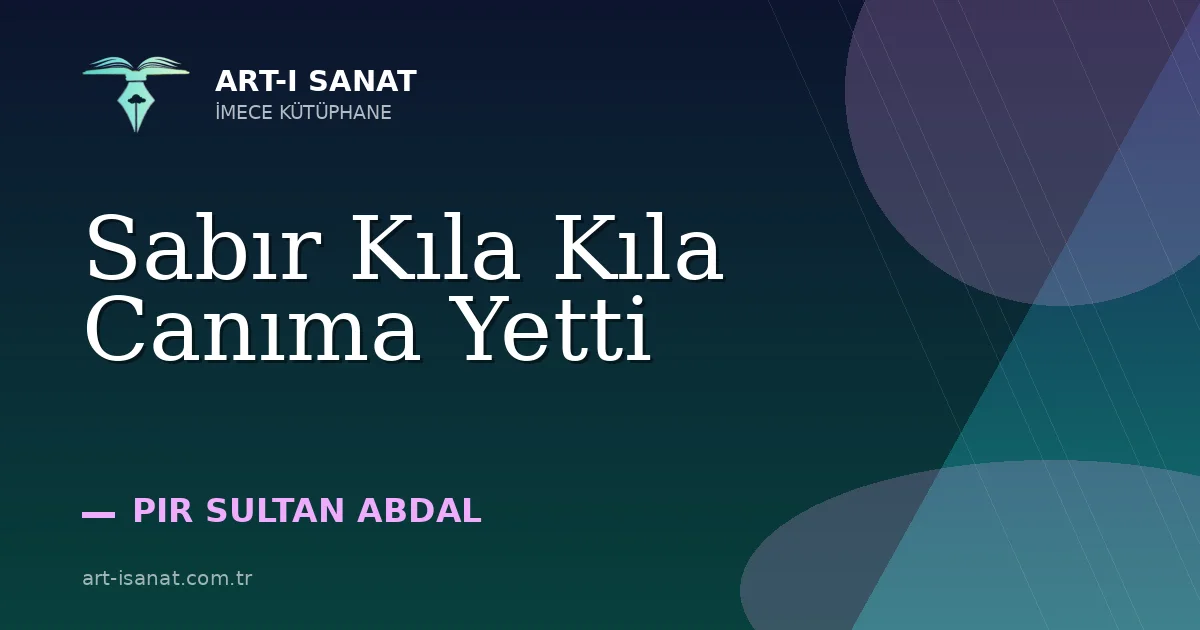 Sabır Kıla Kıla Canıma Yetti