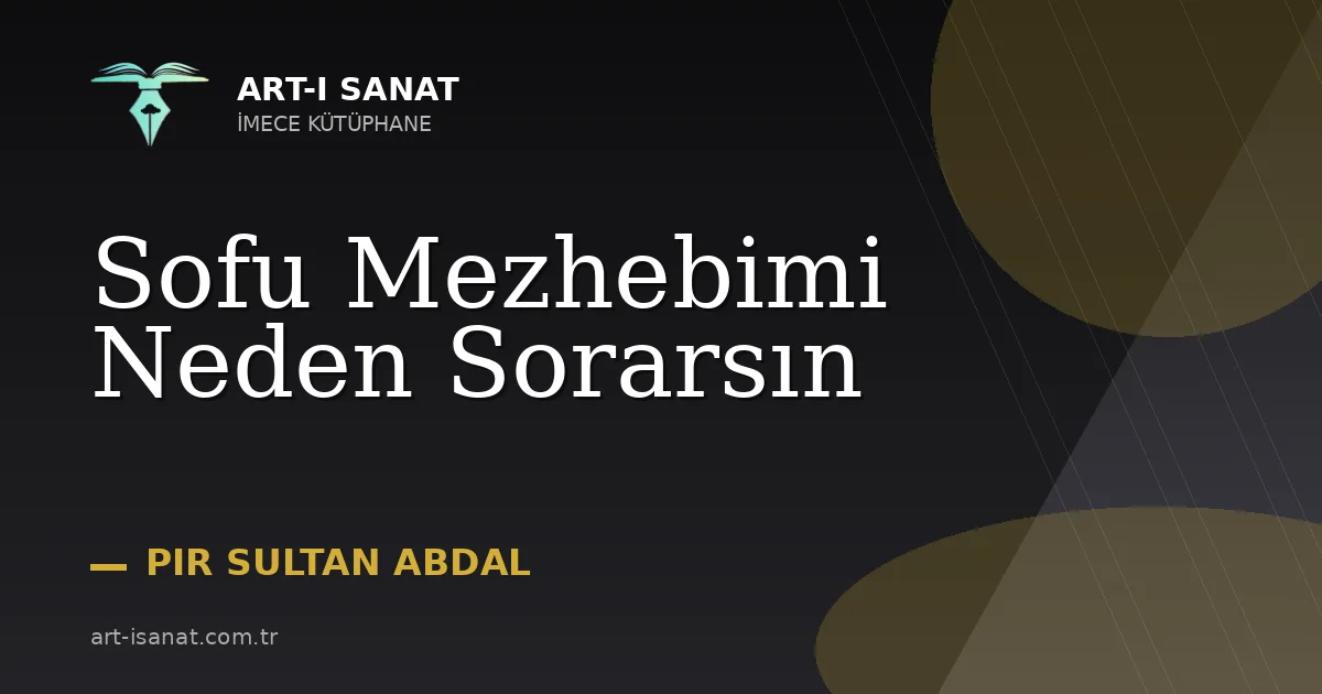 Sofu Mezhebimi Neden Sorarsın