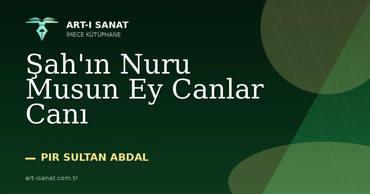 Şah'ın Nuru Musun Ey Canlar Canı