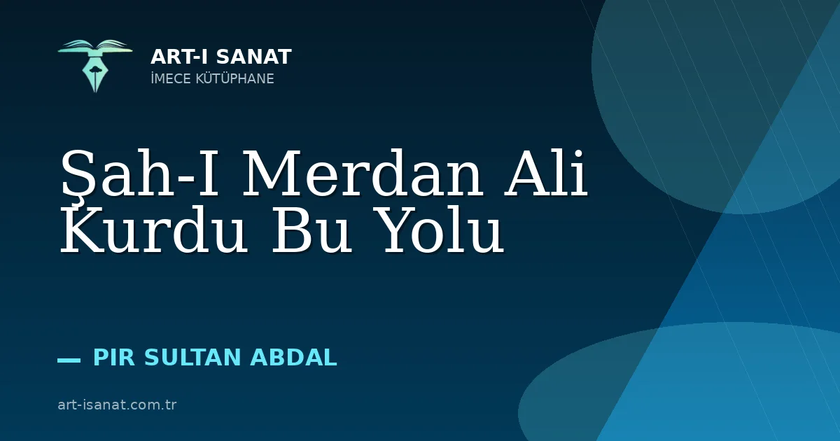 Şah-I Merdan Ali Kurdu Bu Yolu