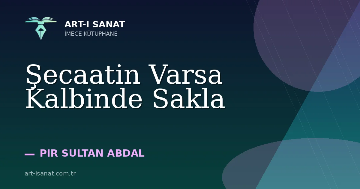 Şecaatin Varsa Kalbinde Sakla