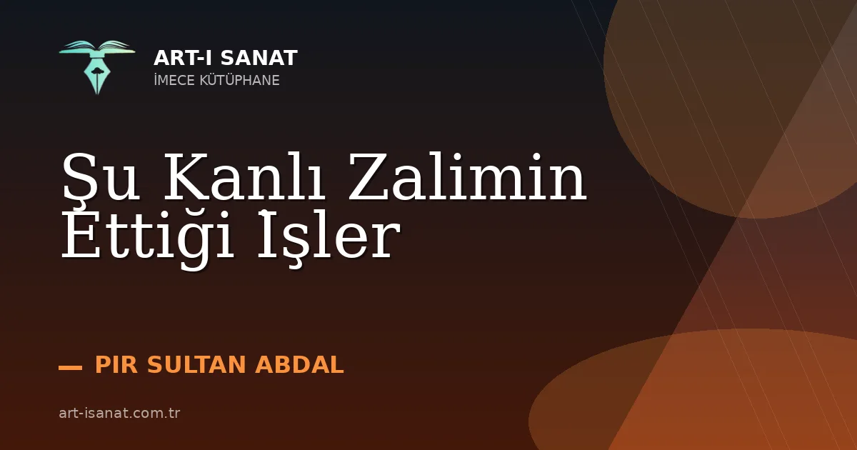 Şu Kanlı Zalimin Ettiği İşler