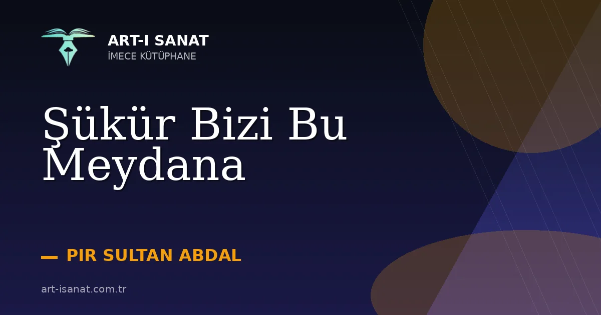 Şükür Bizi Bu Meydana