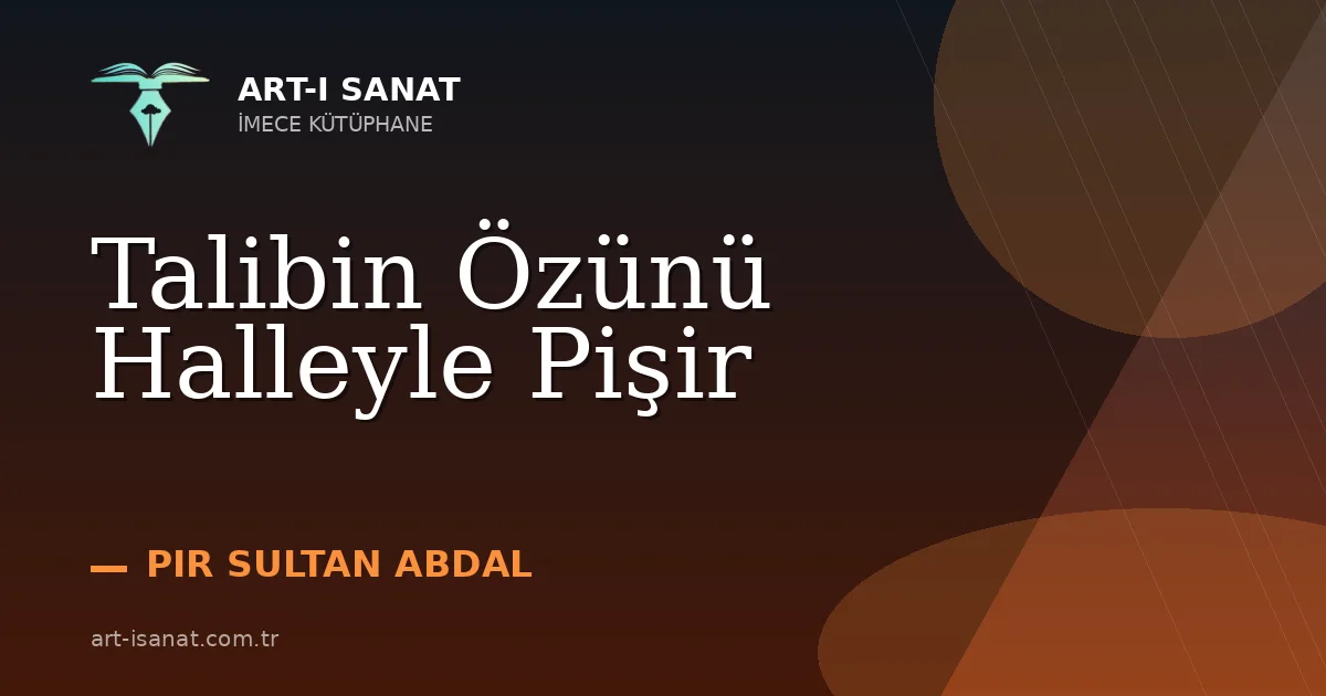 Talibin Özünü Halleyle Pişir