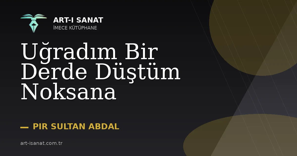 Uğradım Bir Derde Düştüm Noksana