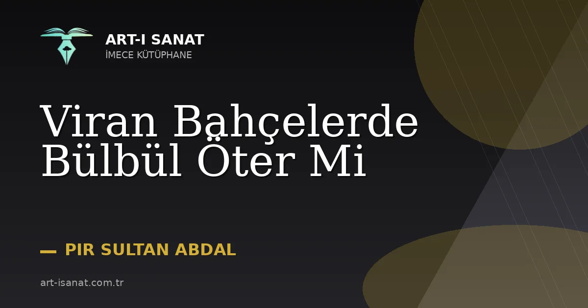 Viran Bahçelerde Bülbül Öter Mi