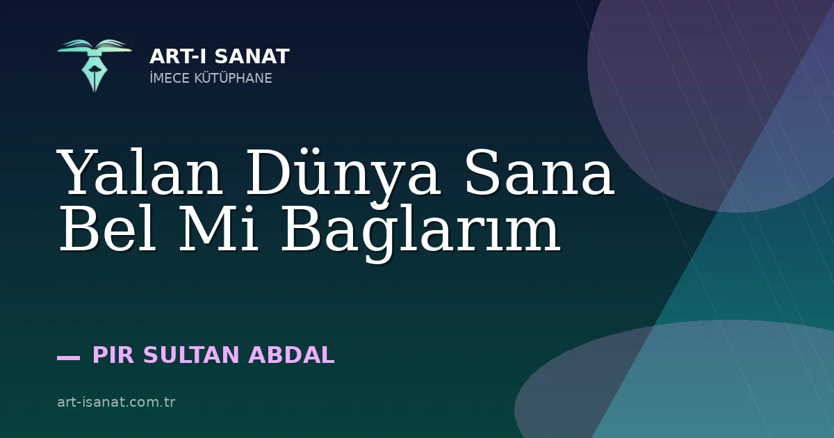 Yalan Dünya Sana Bel Mi Bağlarım