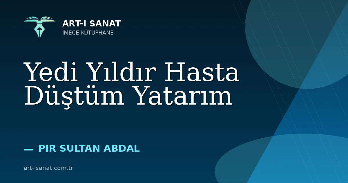 Yedi Yıldır Hasta Düştüm Yatarım