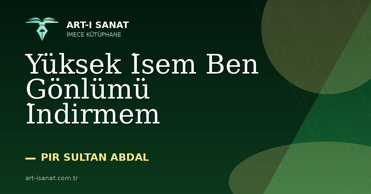 Yüksek İsem Ben Gönlümü İndirmem