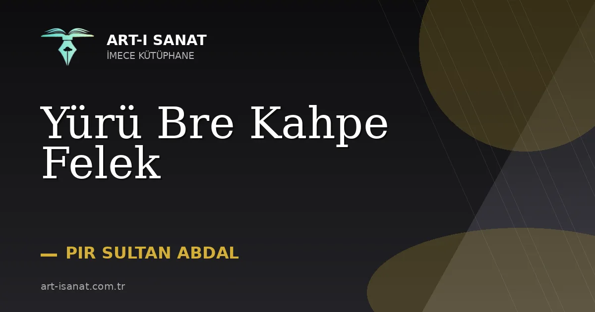Yürü Bre Kahpe Felek