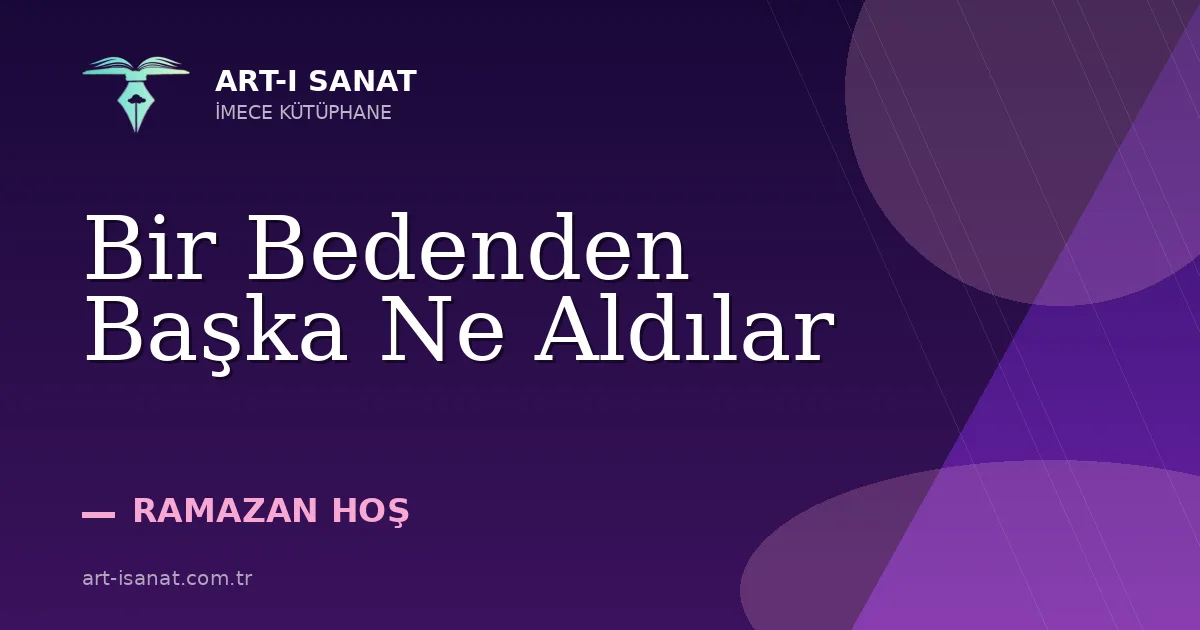 Bir Bedenden Başka Ne Aldılar