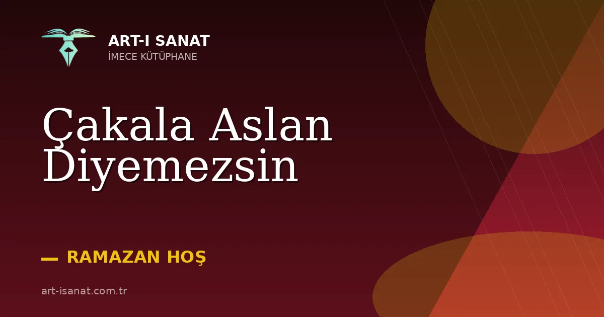 Çakala Aslan Diyemezsin