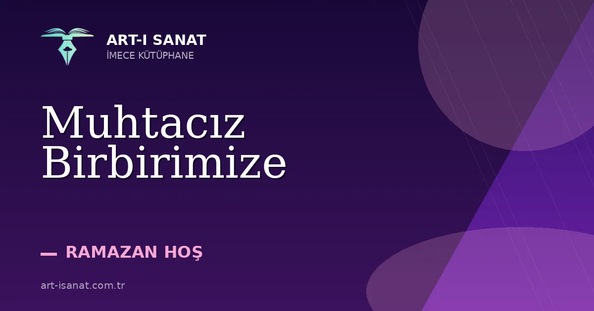 Muhtacız Birbirimize