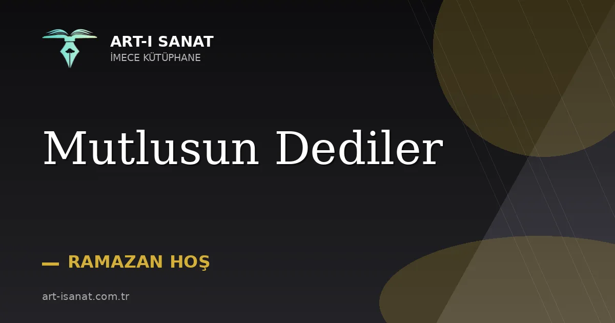 Mutlusun Dediler