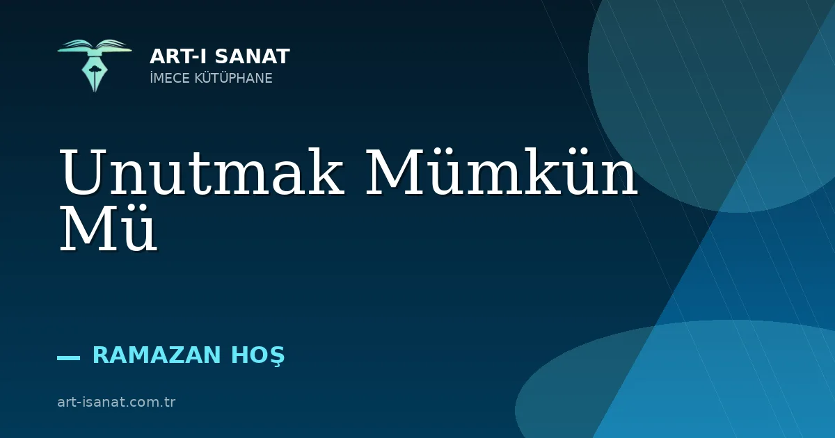 Unutmak Mümkün Mü