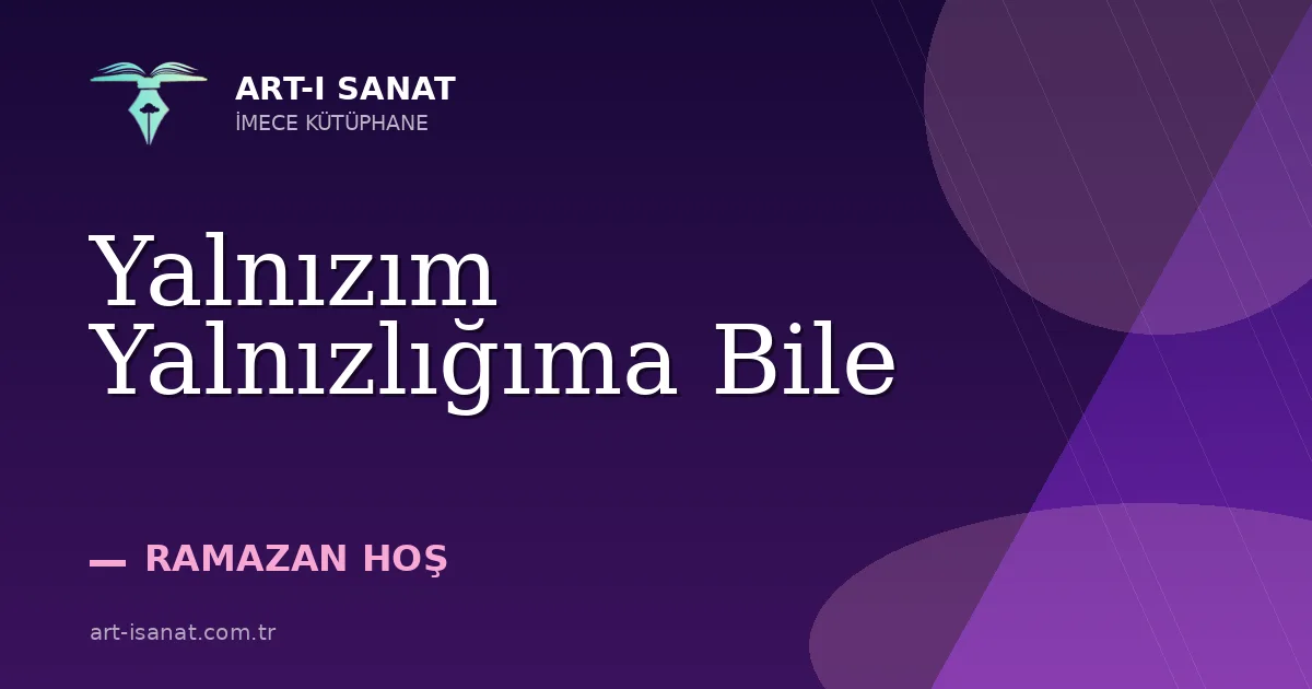 Yalnızım Yalnızlığıma Bile