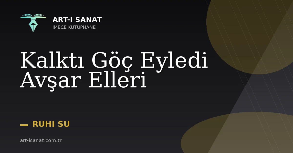 Kalktı Göç Eyledi Avşar Elleri