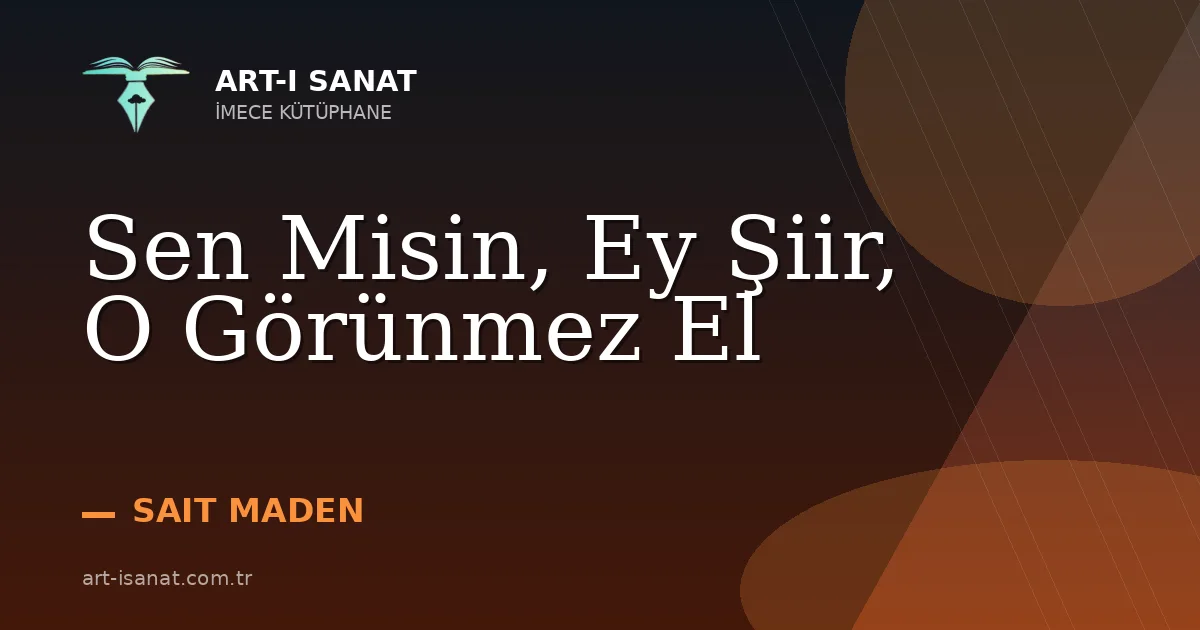 Sen Misin, Ey Şiir, O Görünmez El