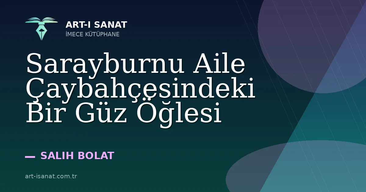 Sarayburnu Aile Çaybahçesindeki Bir Güz Öğlesi