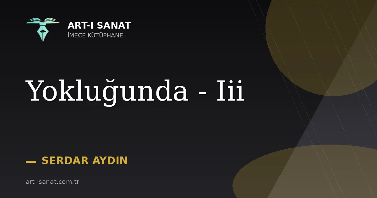 Yokluğunda - Iii