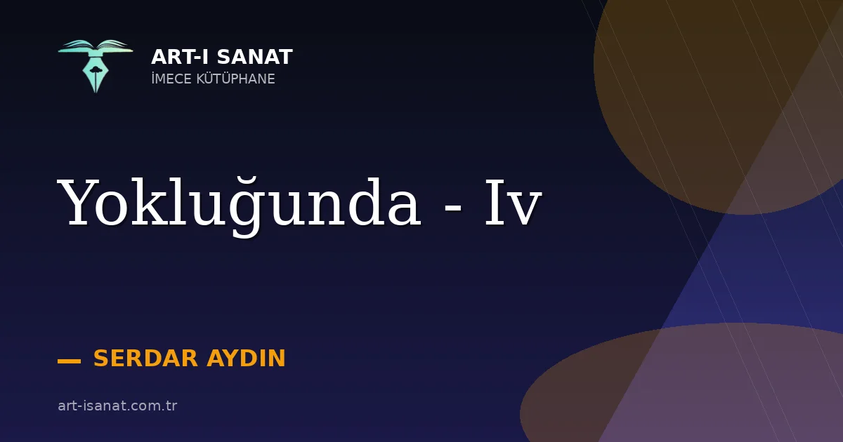 Yokluğunda - Iv