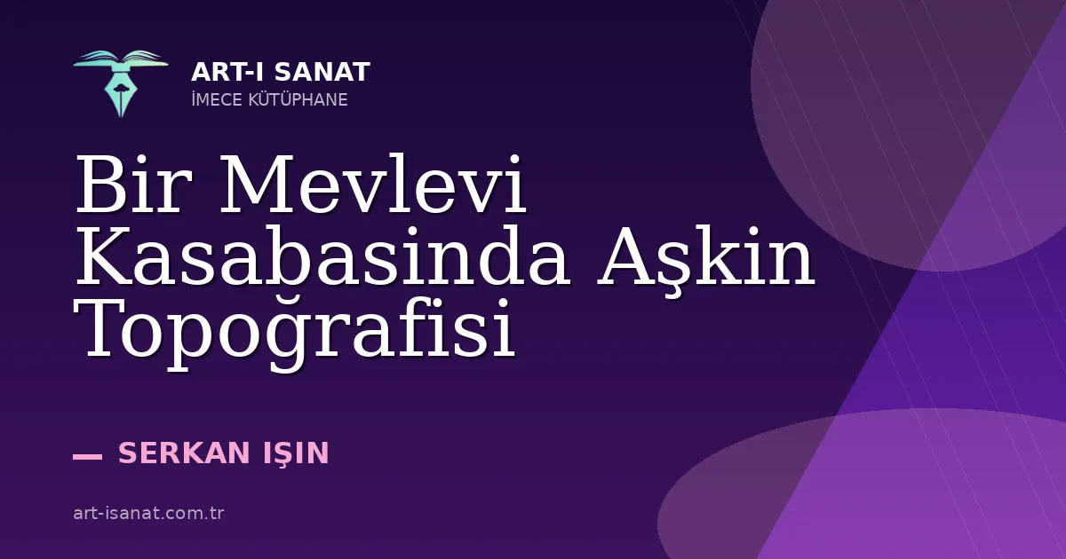 Bir Mevlevi Kasabasinda Aşkin Topoğrafisi