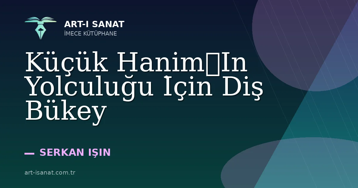 Küçük HanimIn Yolculuğu İçin Diş Bükey