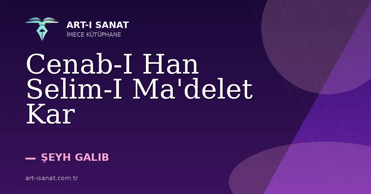 Cenab-I Han Selim-I Ma'delet Kar