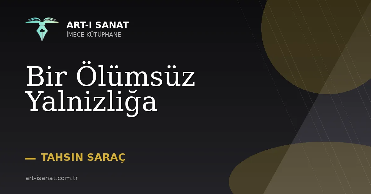 Bir Ölümsüz Yalnizliğa