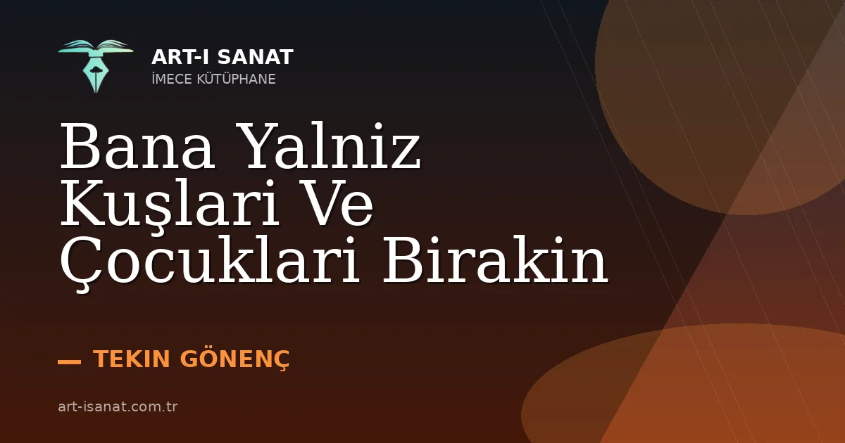 Bana Yalniz Kuşlari Ve Çocuklari Birakin