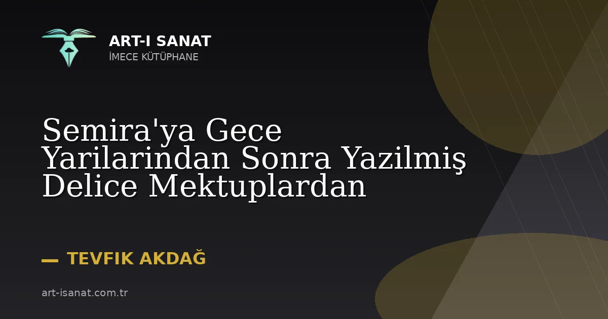 Semira'ya Gece Yarilarindan Sonra Yazilmiş Delice Mektuplardan