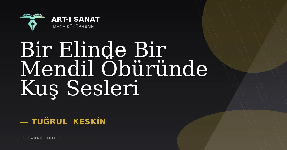 Bir Elinde Bir Mendil Öbüründe Kuş Sesleri