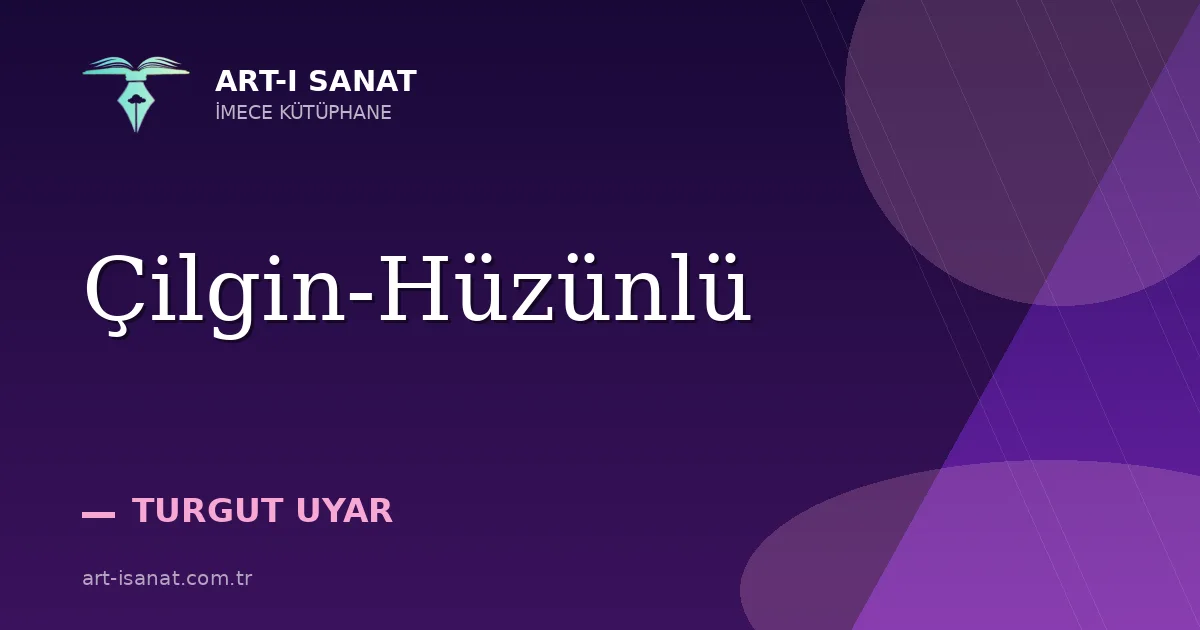 Çilgin-Hüzünlü