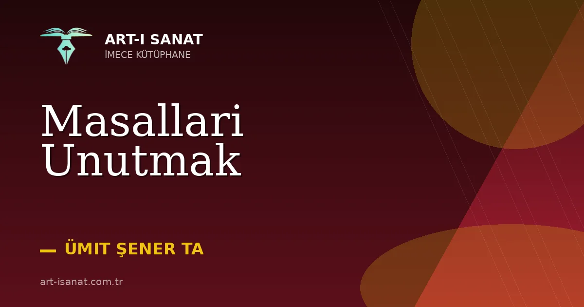 Masallari Unutmak