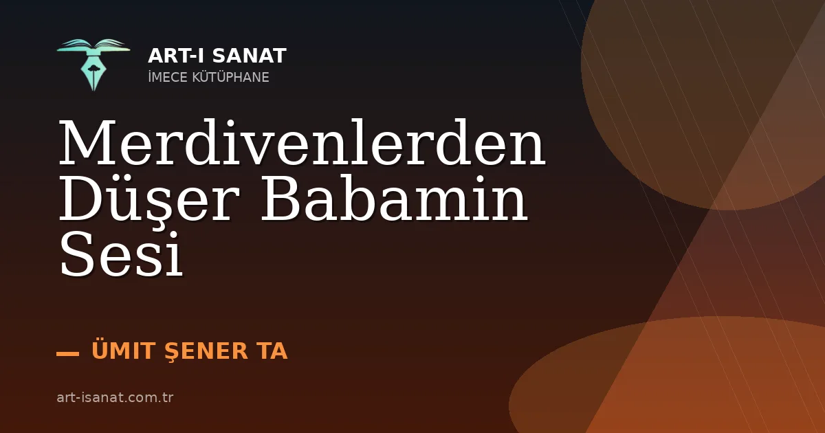 Merdivenlerden Düşer Babamin Sesi