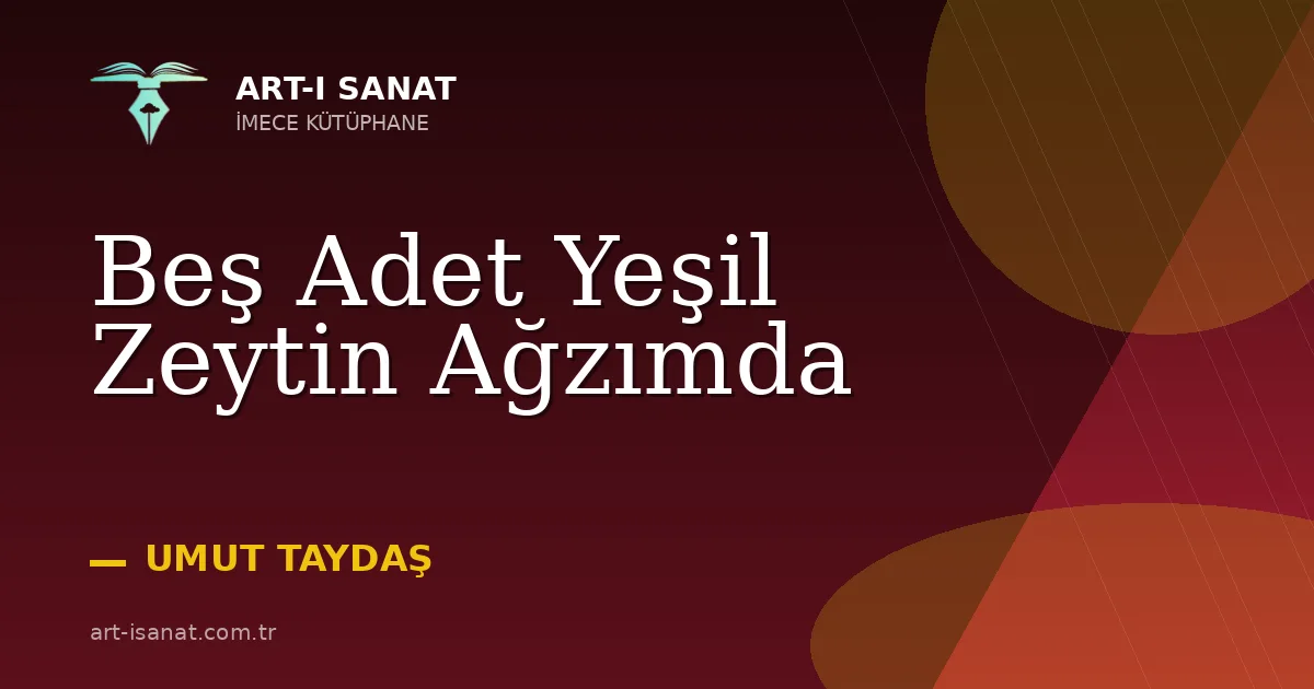 Beş Adet Yeşil Zeytin Ağzımda