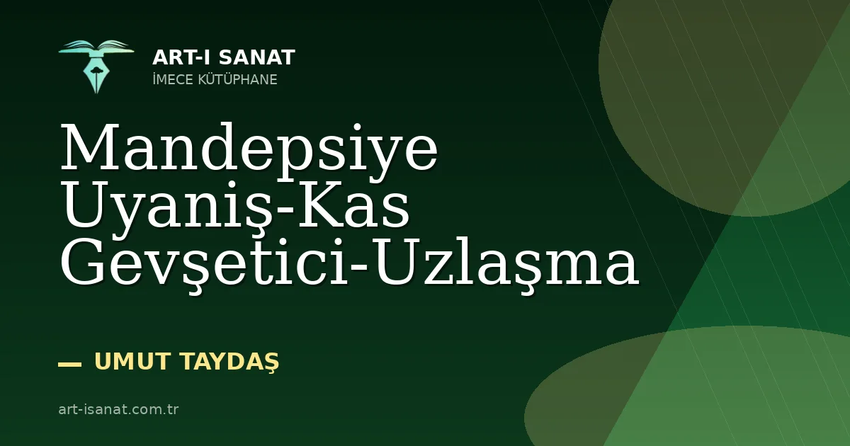 Mandepsiye Uyaniş-Kas Gevşetici-Uzlaşma