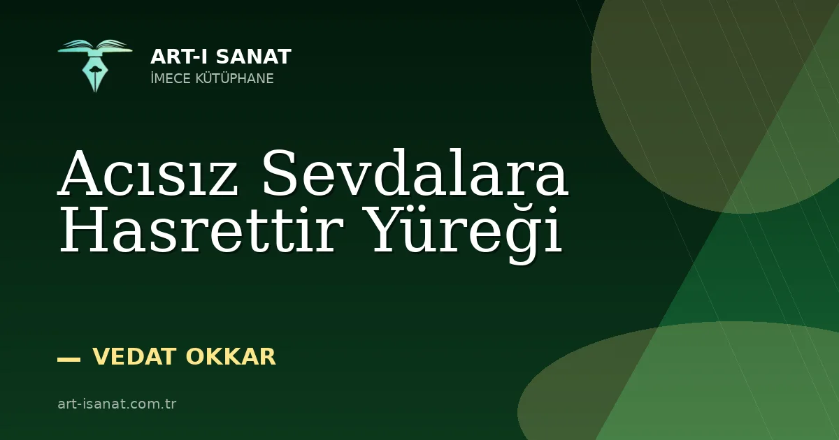 Acısız Sevdalara Hasrettir Yüreği