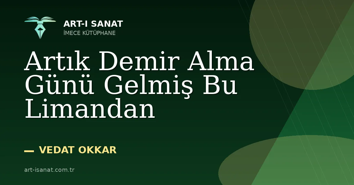 Artık Demir Alma Günü Gelmiş Bu Limandan