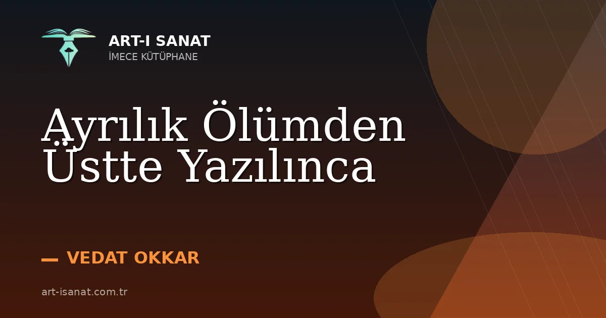 Ayrılık Ölümden Üstte Yazılınca