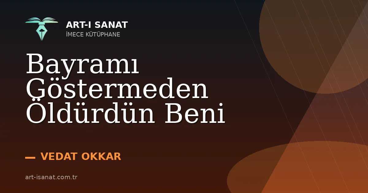 Bayramı Göstermeden Öldürdün Beni