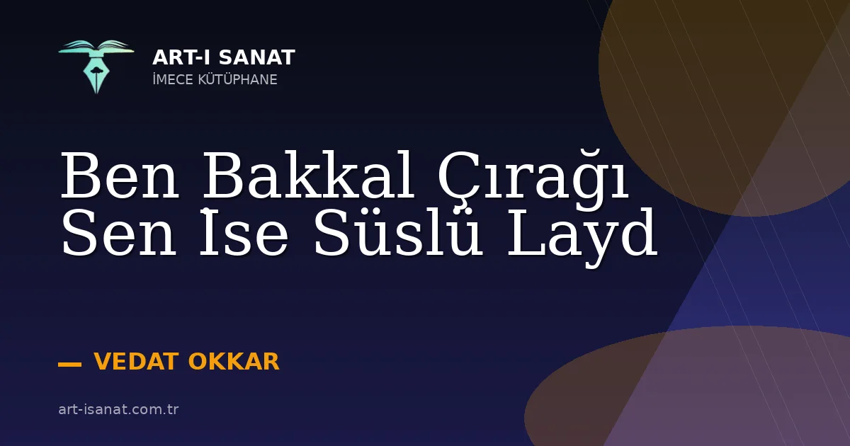 Ben Bakkal Çırağı Sen İse Süslü Layd